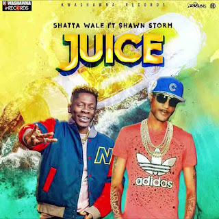 Shatta Wale-Juice ft Shawn Storm(Produce by Kwashawna  Records)