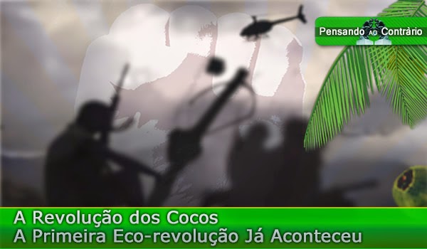 A Revolução dos Cocos – A Primeira Eco-revolução Já Aconteceu