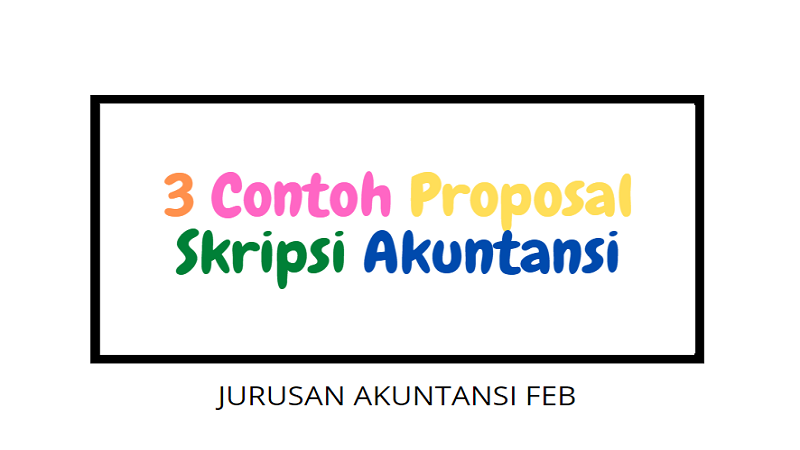 3 Contoh Proposal Skripsi Akuntansi Terbaru 2021 Smartcampus I Media Pendidikan