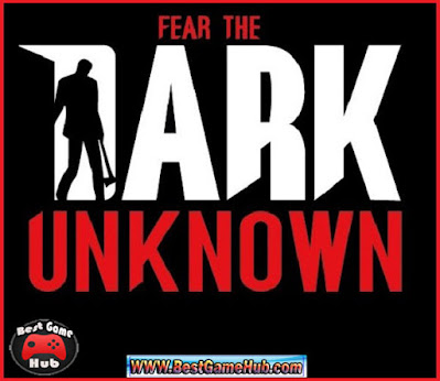 Fear the Dark Unknown Survival Edition PC Game Free Download