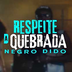 Baixar Música Respeite A Quebrada - Negro Dido MP3