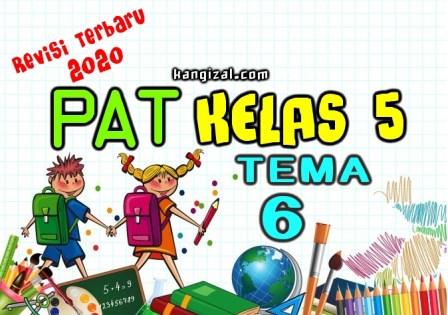 Soal UAS / PAT / UKK Kelas 5 Tema 6 Kurikulum 2013 Revisi 2019/2020 kangizal.com