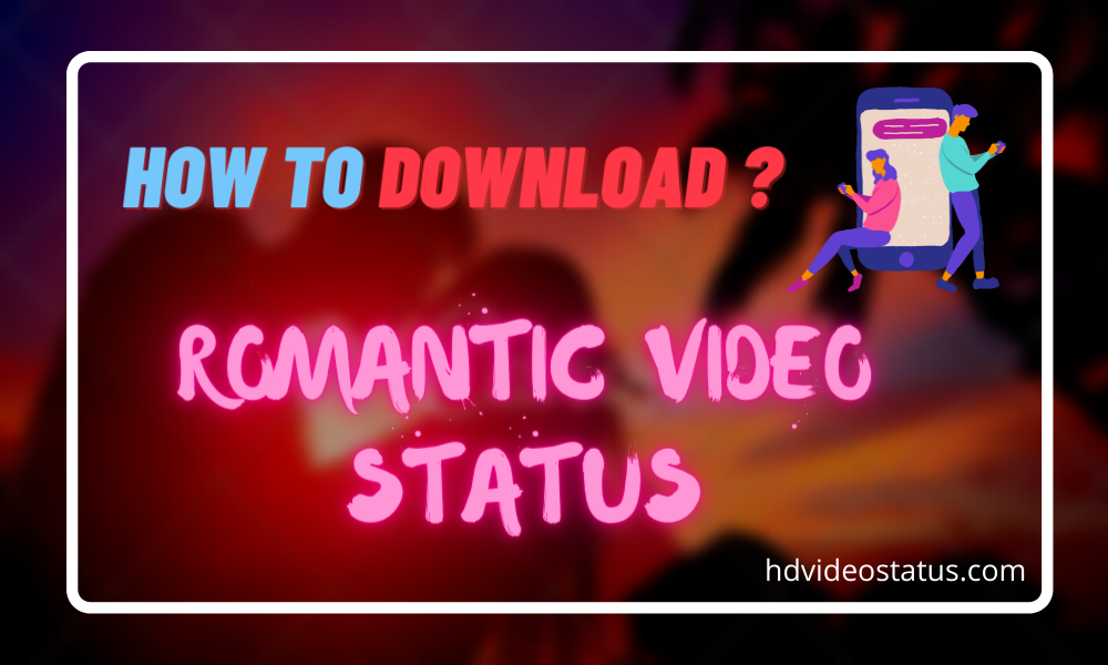 Romantic Video Status Download - HD Video Status