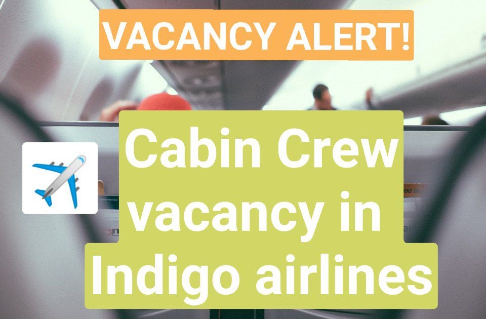 Cabin Crew vacancy in Indigo airlines Airline Job