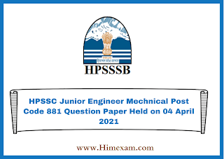 HPSSC Junior Engineer Mechnical Post Code 881 Question Paper Held on 04 April 2021 HPSSC Junior Engineer Mechnical Post Code 881 Question Paper Held on 04 April 2021
