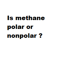 Is methane polar or nonpolar ?