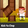 Kick Ya Chop Kick Ya Chop