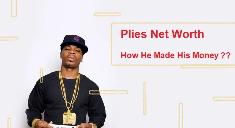 Plies Net Worth 2024, and How He Made His Money