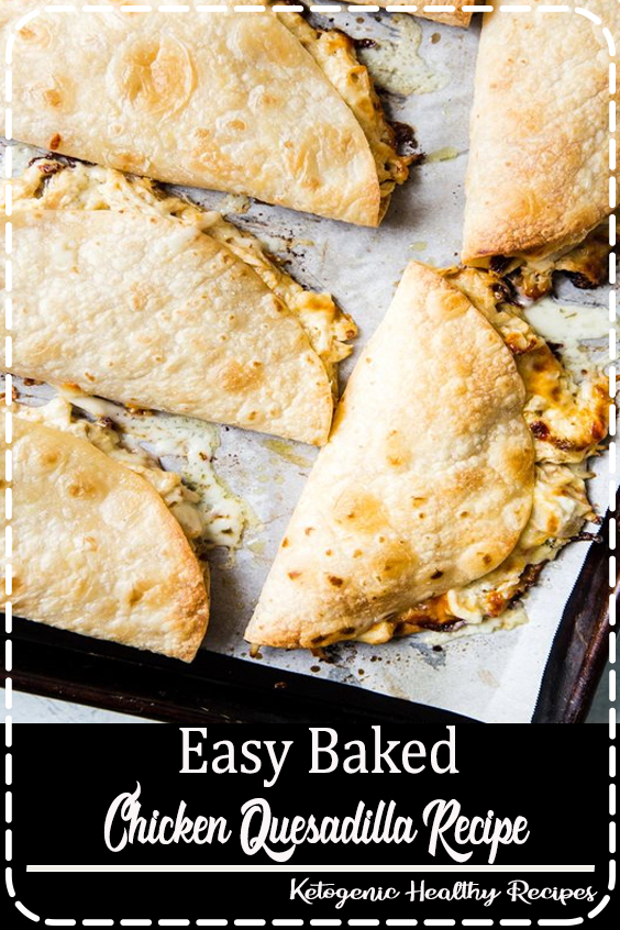 " Easy Baked Chicken Quesadilla Recipe" Calandre Echeverri