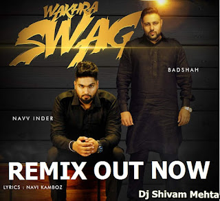 Download-punjabi-Badshah-Wakhra-Swag-Desi-Remix-Dj-Shivam-Mehta