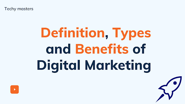Definition, Types and Benefits of Digital Marketing 