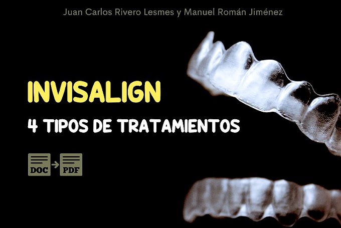 PDF:  Técnica Invisalign,  4 tipos de tratamientos - Juan Carlos Rivero Lesmes y Manuel Román Jiménez