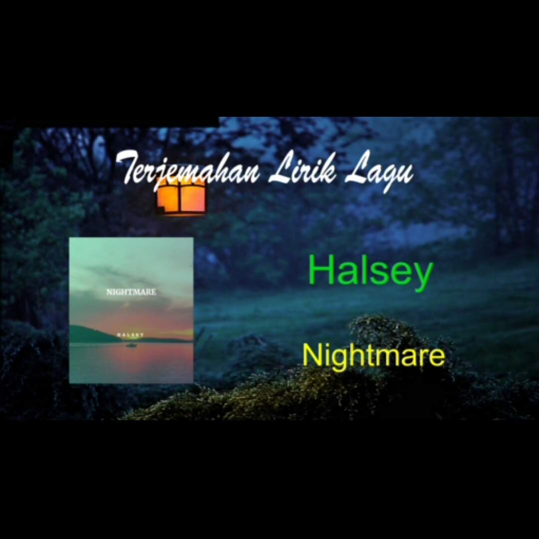 Halsey - Nightmare | Video Terjemahan ~ Arti Lirik Lagu, Makna, Maksud