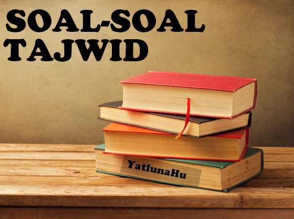 Daftar Soal Soal Dan Pertanyaan Tajwid Yatlunahu