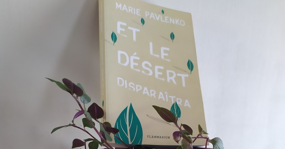 Et Le Désert Disparaîtra Résumé Par Chapitre Chroniques d'une étudiante en lettres: Et le désert disparaîtra, Marie