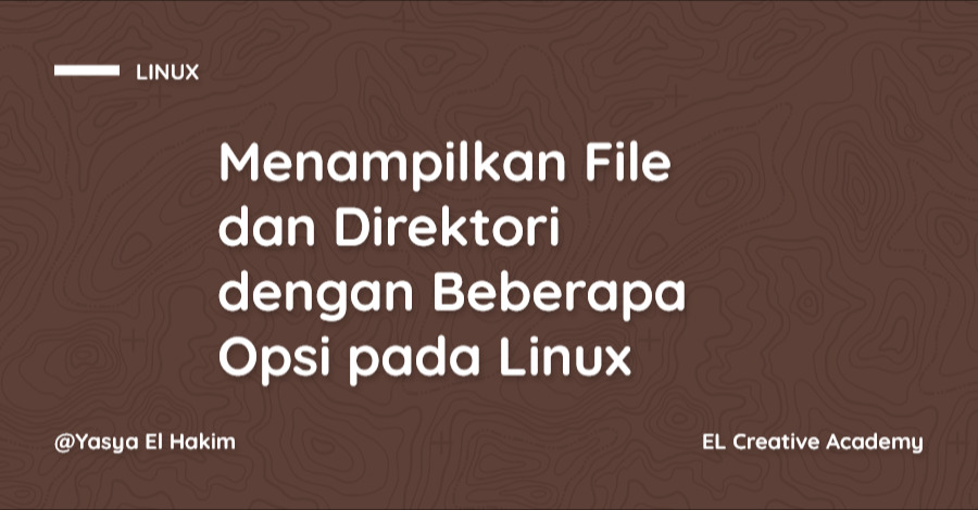 Cara Menampilkan File dan Direktori dengan Beberapa Opsi pada Linux Cara Menampilkan File dan Direktori dengan Beberapa Opsi pada Linux