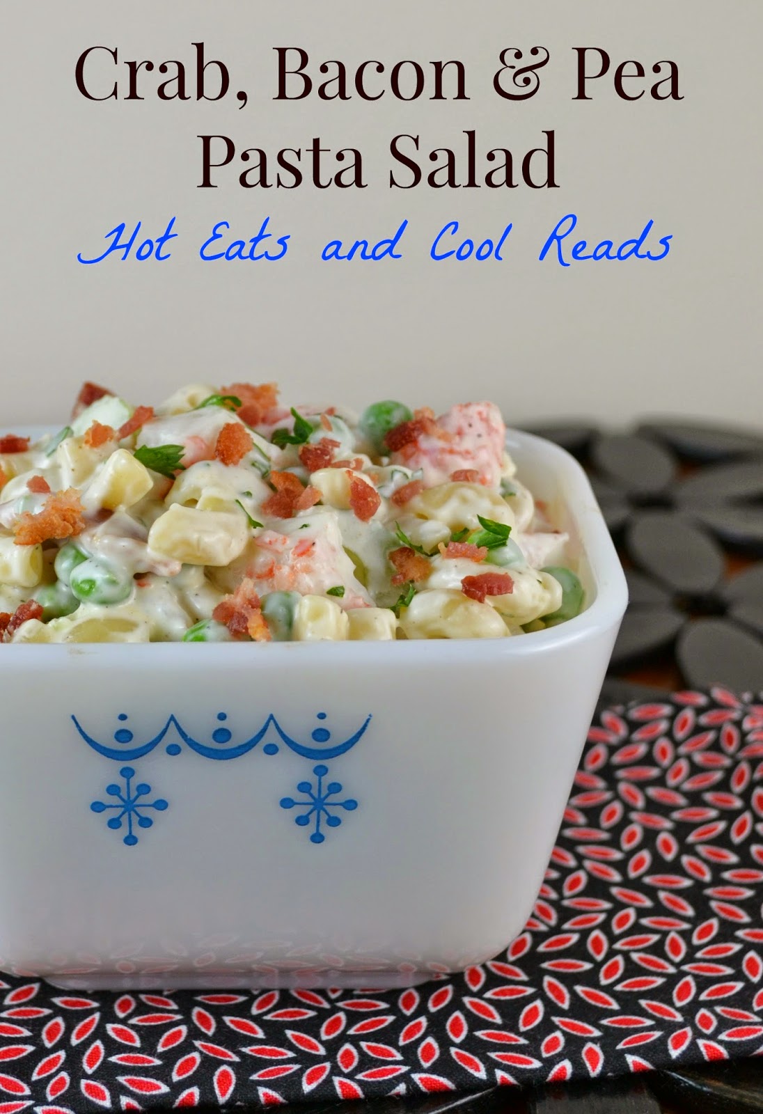 Hot Eats and Cool Reads: Crab, Bacon and Pea Pasta Salad Recipe
