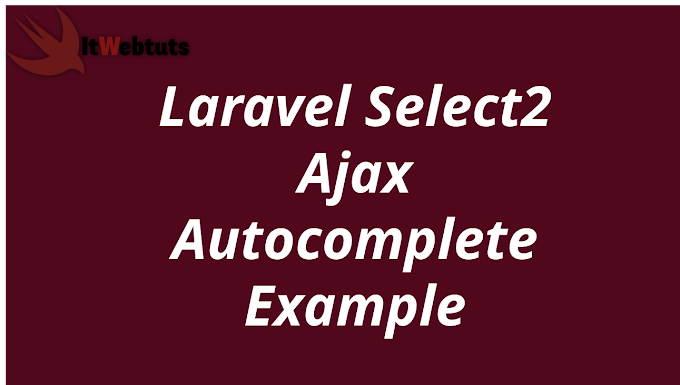 Laravel Select2 Ajax Autocomplete Example