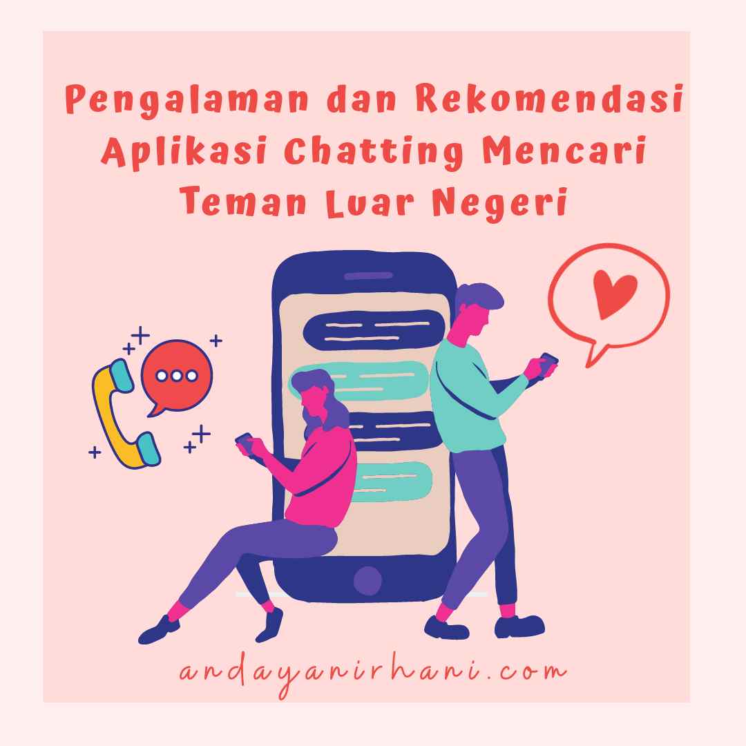 Rekomendasi Aplikasi Chatting Mencari Teman Luar Negeri Andayani Rhani