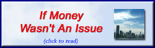 http://mindbodythoughts.blogspot.com/2013/02/unlimited-abundance-if-money-wasnt-issue.html