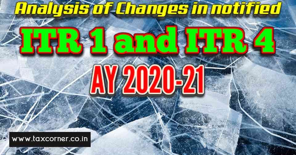 Analysis of Changes in notified ITR 1 and ITR 4 for AY 202021