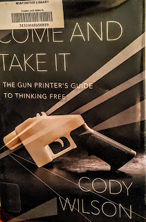 Book cover to Come and Take It: The Gun Printer's Guide to Thinking Free by Cody Wilson