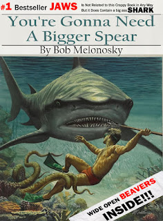You're Gonna Need a Bigger Boat no, sorry, Spear written by Bob Melonosky, wide open beavers inside!