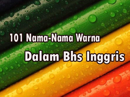 101 Nama Nama Warna Dalam Bahasa Inggris Dan Artinya Rinjani School