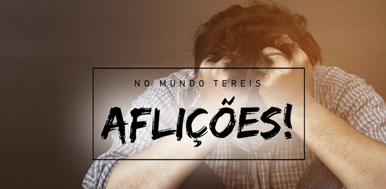 No mundo tereis aflições No mundo tereis aflições
