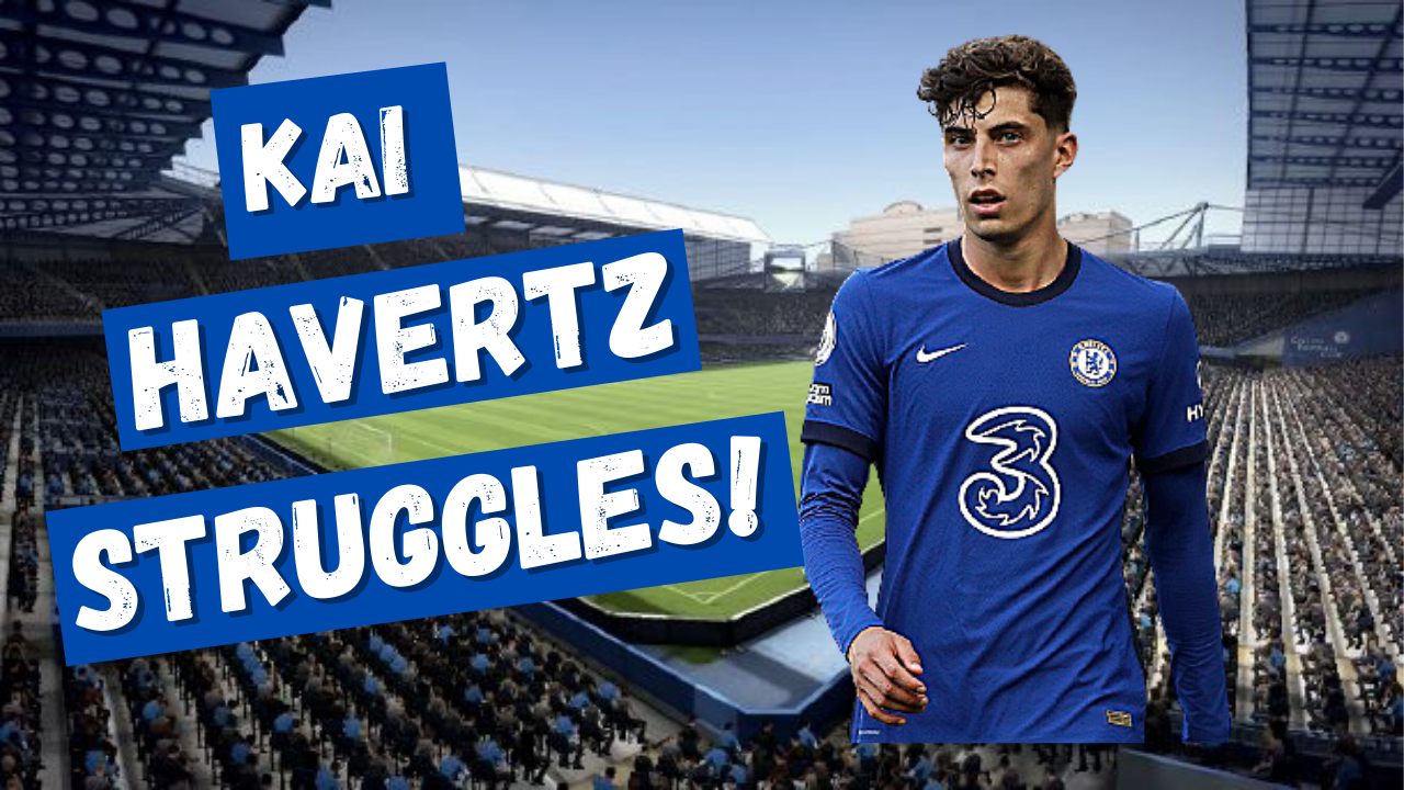 Let's discuss Kai Havertz and his struggles at Chelsea FC. | CHELSDAFT