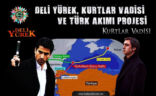 Deli Yürek, Kurtlar Vadisi ve Türk Akımı Doğalgaz Projesi - sadecegercek.net Deli Yürek, Kurtlar Vadisi ve Türk Akımı Doğalgaz Projesi - sadecegercek.net