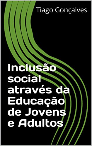 Inclusão social através da Educação de Jovens e Adultos Inclusão social através da Educação de Jovens e Adultos