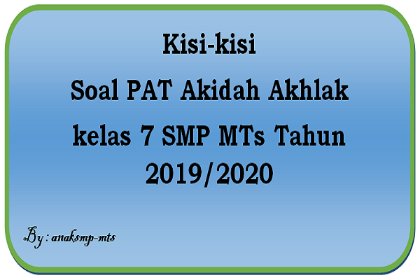 Kisi Kisi Soal Pat Akidah Akhlak Kelas 7 Smp Mts Tahun 2019 2020 Anak Smp Mts