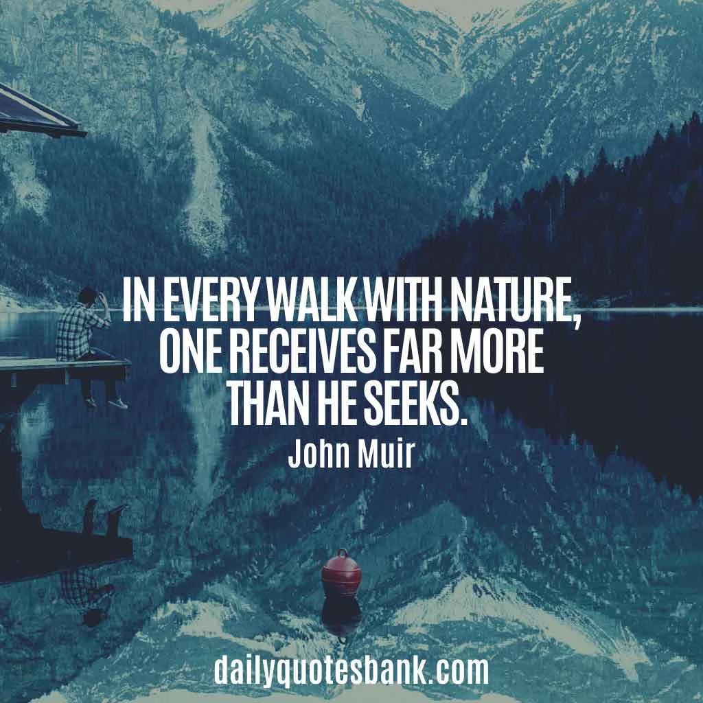 113 John Muir Quotes About Mountains, Trees, Nature, Alaska