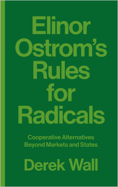 Elinor Ostrom's Rules for Radicals by Derek Wall