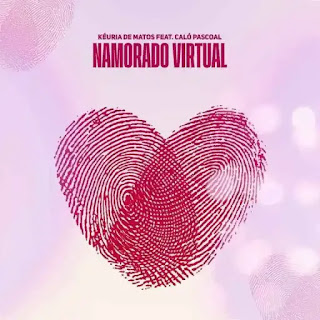 Kéuria de Matos - Namorado Virtual (feat. Caló Pascoal )