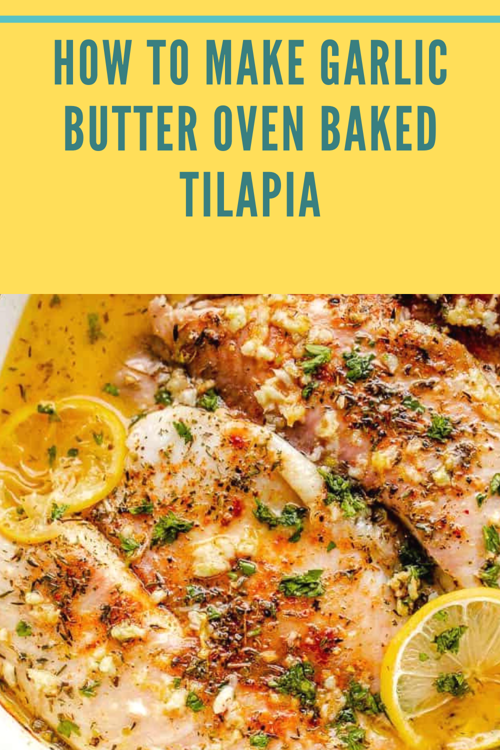 How To Make Garlic Butter Oven Baked Tilapia