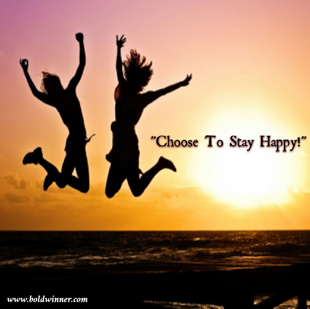 Choose To Remain Happy