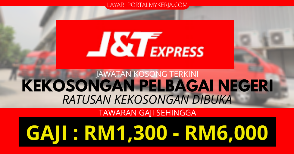 Ratusan Kekosongan Di J T Express Pelbagai Negeri Gaji Sehingga Rm6 000 Mari Mohon Sekarang My Kerja