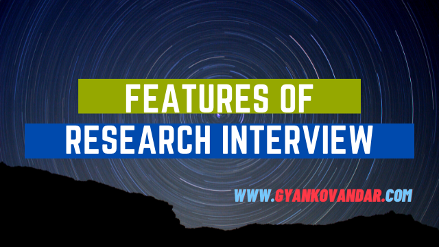 Research Interview | Features of Research Interview | Types of Research ...