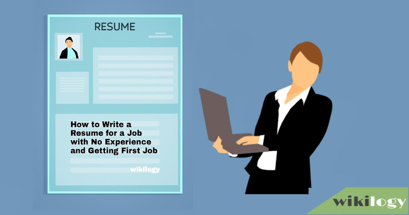 How to Write a Resume for a Job with No Experience: Getting First Job