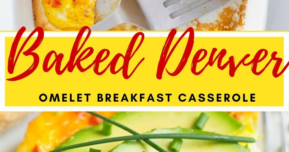 New Baked Denver Omelet Breakfast Casserole