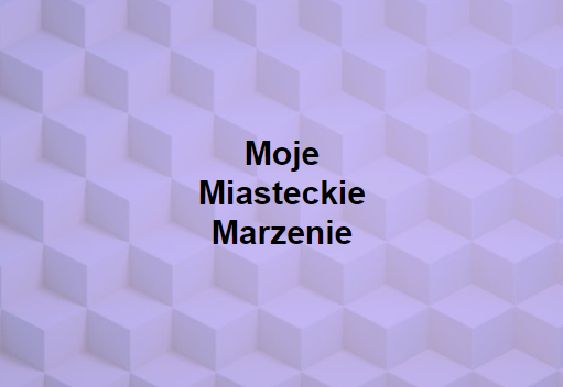 Miastko, miasteckie marzenie