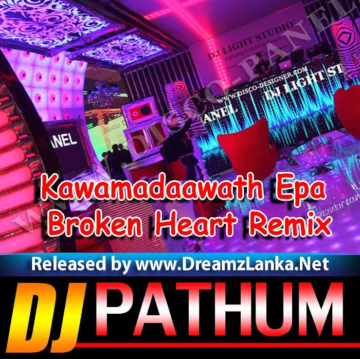 Kawamadaawath Epa Broken Heart Re-Mix Dj PAthum Max