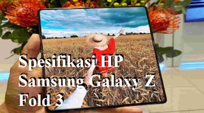 Spesifikasi HP Samsung Galaxy Z Fold 3