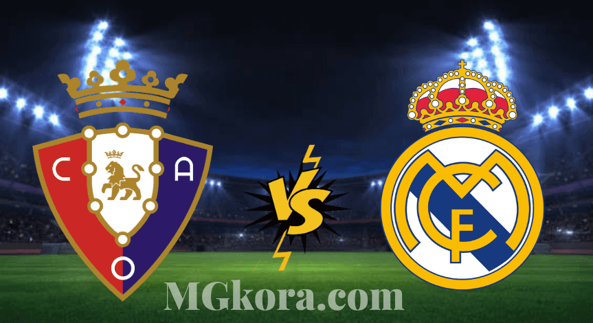 تابع لايف بث مباشر مشاهدة مباراة ريال مدريد ضد أوساسونا اليوم السبت في الدوري الأسباني