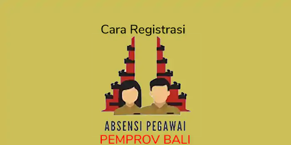 Cara Registrasi/Daftar di Absensi Pemprov Bali