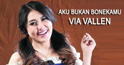 Lirik Lagu Via Vallen - Aku Bukan Bonekamu - Lirik Lagu Dewi