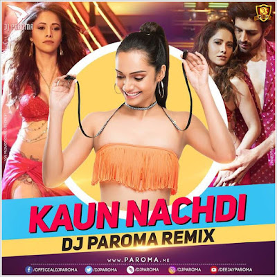 Kaun Nachdi (Sonu ke Titu ki Sweety) – DJ Paroma Remix