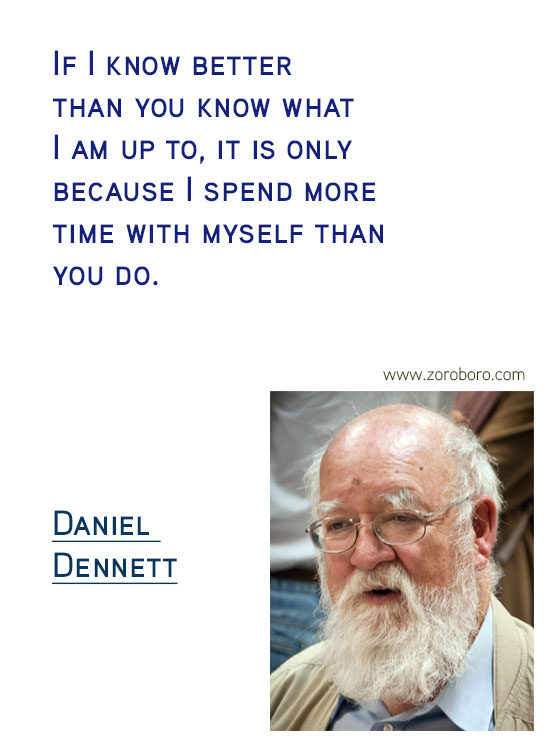 Daniel C. Dennett Quotes. Inspirational Quotes, Daniel C. Dennett Science/Evolution Quotes, Daniel C. Dennett Free-will Quotes, Daniel C. Dennett Happiness Quotes, Purpose Quotes, Daniel C. Dennett Life Quotes. Daniel Dennett Philosophy